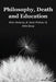 Philosophy, Death and Education by William F. Pinar