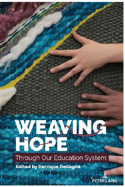 Weaving Hope Through Our Education System by Shirley R. Steinberg