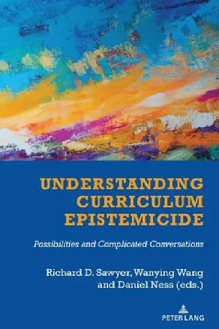 Understanding Curriculum Epistemicide: Possibilities and Complicated Conversations by Shirley R. Steinberg
