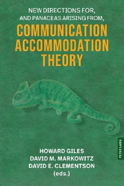 New Directions For, and Panaceas Arising From, Communication Accommodation Theory by Howard Giles, David M. Markowitz, David E. Clementson