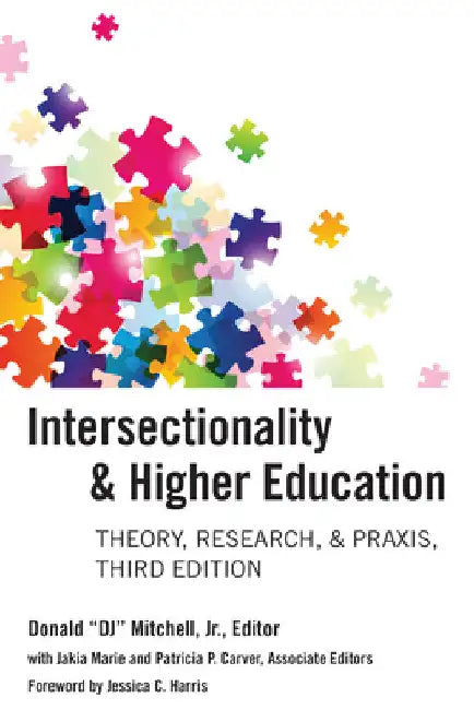 Intersectionality & Higher Education: Theory, Research, & Praxis, Third Edition by Jr. Dj Mitchell Donald