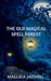 The Old Magical Spell Forest by Mallika Jaiswal