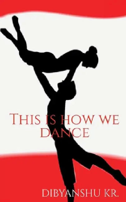 This is how we dance by Dibyanshu Kumar