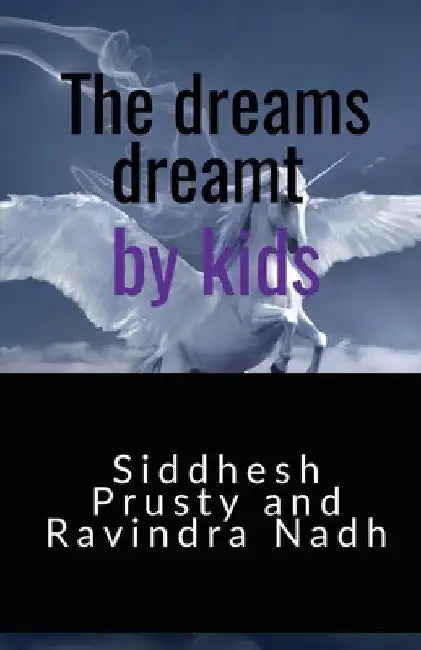 The dreams dreamt by kids by Siddhesh Prusty
