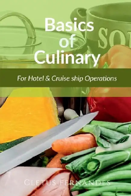 Culinary Arts for Hospitality Education: Hotel and Cruise-lines operations by Cletus Fernandes