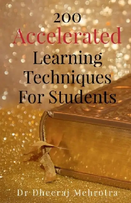 200 Accelerated Learning Techniques For Students by Mehrotra