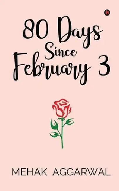 80 Days Since February 3 by Mehak Aggarwal