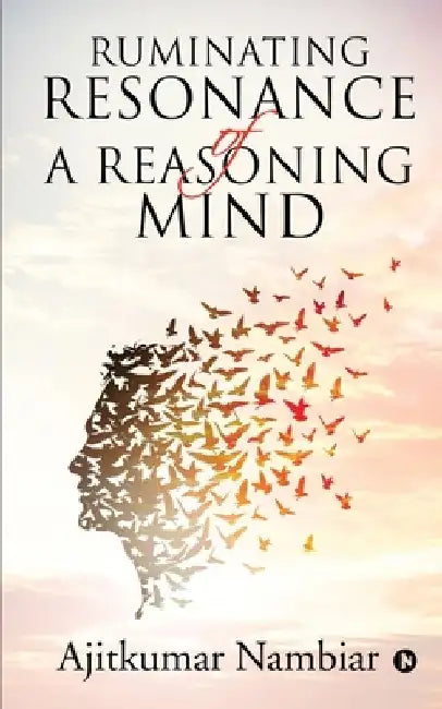 Ruminating Resonance of a Reasoning Mind by Ajitkumar Nambiar