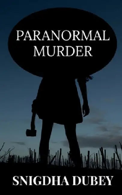 Paranormal Murder by Snigdha Dubey