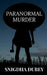 Paranormal Murder by Snigdha Dubey