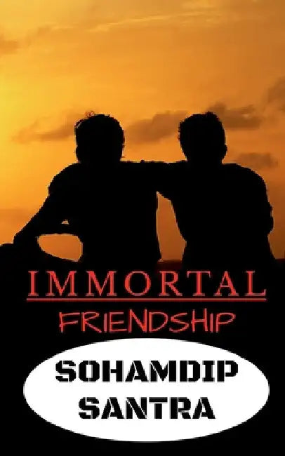 Immortal Friendship by Sohamdip Santra