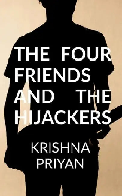 The four friends and the hijackers by Krishna Priyan