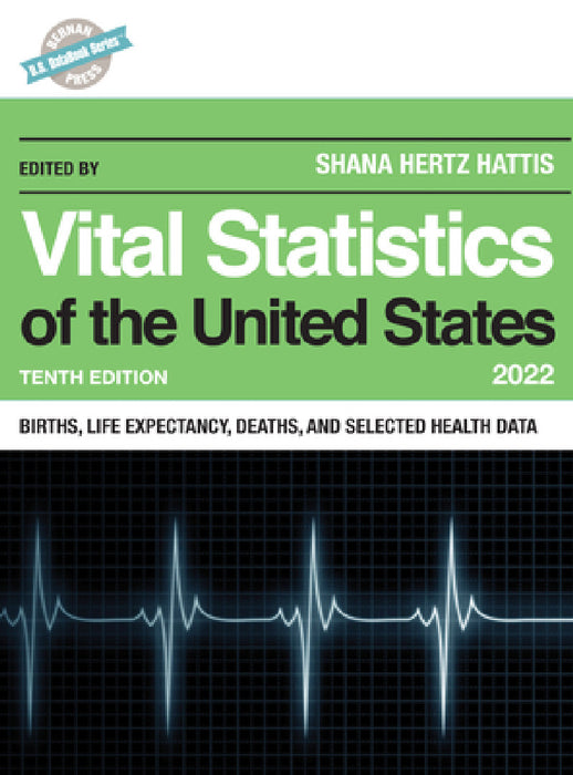 Vital Statistics of the United States 2022: Births, Life Expectancy, Death, and Selected Health Data by Shana Hertz Hattis