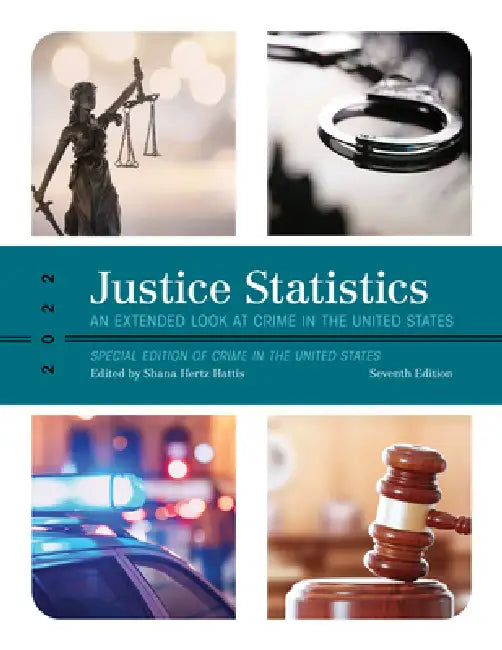 Justice Statistics: An Extended Look at Crime in the United States 2022 by Shana Hertz Hattis