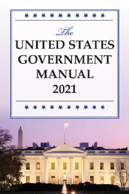 United States Government Manual 2021 by National Archives and Records Administra