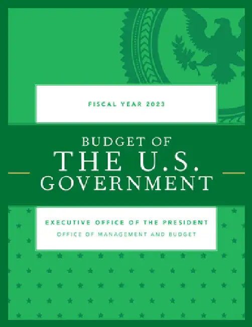 Budget of the U.S. Government, Fiscal Year 2023 by Executive Office of the President