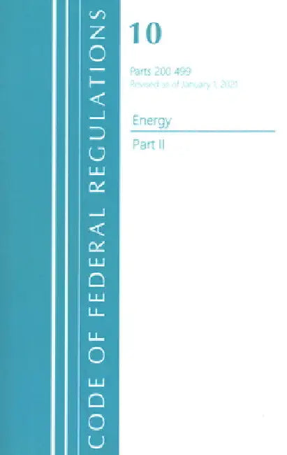 Code of Federal Regulations, Title 10 Energy 200-499, Revised as of January 1, 2021: Part 2 by Office of the Federal Register (U S )