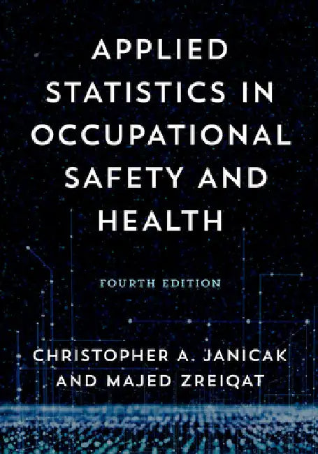 Applied Statistics in Occupational Safety and Health by Christopher A. Janicak
