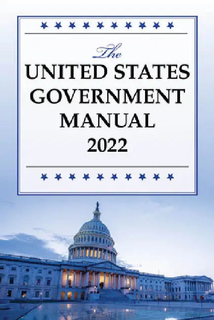 United States Government Manual 2022 by National Archives and Records Administra