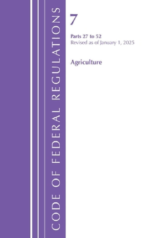 Code of Federal Regulations, Title 07 Agriculture 27-52, Revised as of January 1, 2023 by Office of the Federal Register (U S )