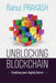 Unblocking Blockchain: Enabling Your Digital Future by Rahul Prakash
