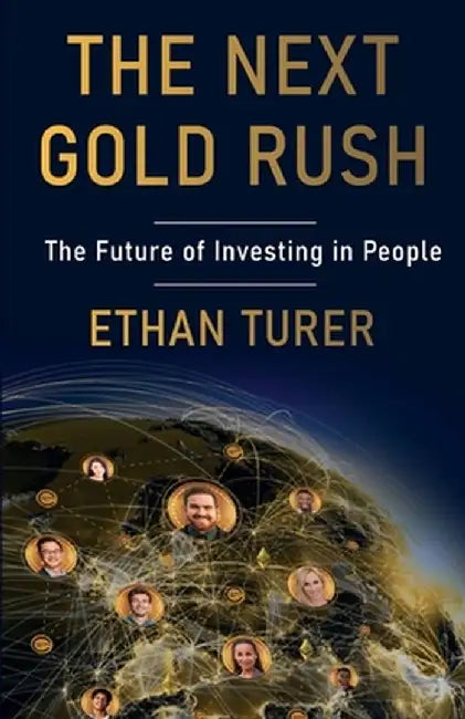The Next Gold Rush: The Future of Investing in People by Ethan Turer