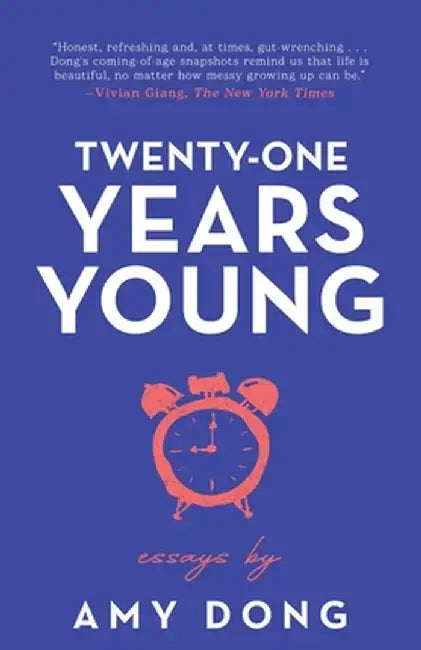 Twenty-One Years Young: Essays by Amy Dong