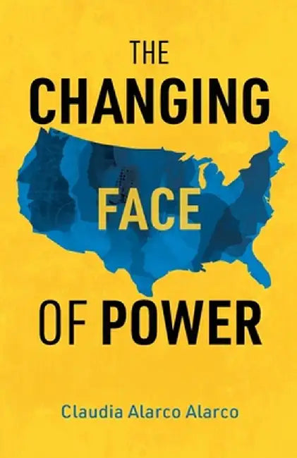 The Changing Face of Power by Claudia Alarco Alarco