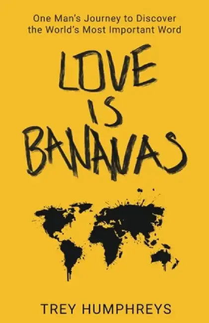 Love Is Bananas by Trey Humphreys