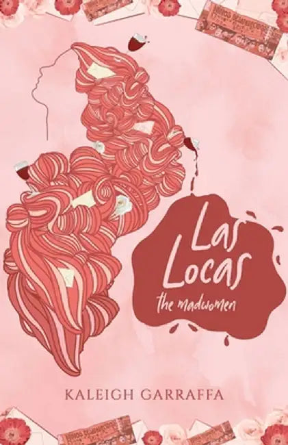 Las Locas: (the madwomen) by Kaleigh Garraffa