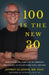 100 Is the New 30: How Playing the Symphony of Longevity Will Enable Us to Live Young for a Lifetime by Jeffrey Gladden Facc