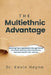 The Multiethnic Advantage: Elevating Your Organization Through Racial and Ethnic Diversity: Best Practices to Start and Sustain Your Journey by Kevin Heyne