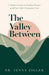 The Valley Between: A Mother's Guide to Finding Purpose and Peace after Pregnancy Loss by Jenna Zigler