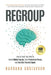Regroup: How to Reset Your Mind to Unlock Hidden Energy, Enjoy Productive Peace, and Feel Like Yourself Again by Barbara Gustavson, Daniel G. Amen