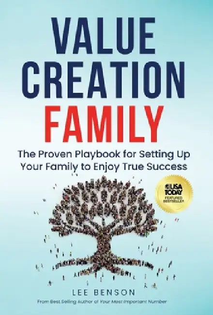Value Creation Family: The Proven Playbook for Setting Up Your Family to Enjoy True Success by Lee Benson