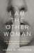 I Am the Other Woman: Escape the Pain, Restore the Hope, Become the Person You Were Created to Be by Laura M. Johnson