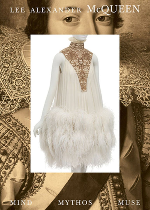 Lee Alexander McQueen: Mind, Mythos, Muse by Lee Alexander McQueen