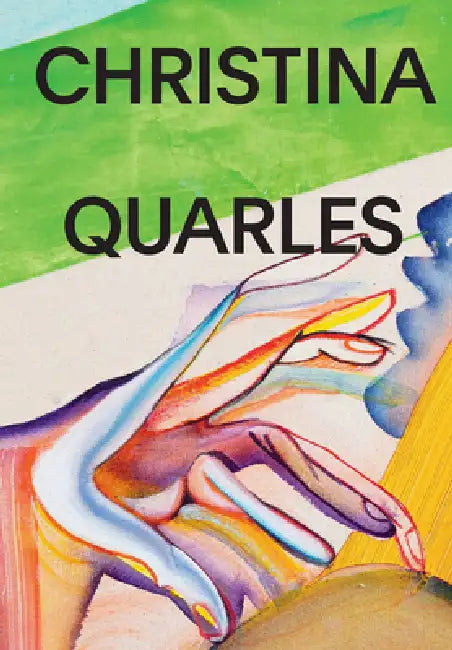 Christina Quarles by Christina Quarles, Grace Deveney, Mark Godfrey
