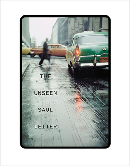 The Unseen Saul Leiter by Margit Erb