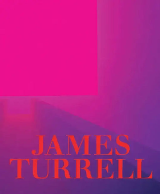 James Turrell: A Retrospective by James Turrell