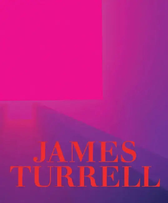 James Turrell: A Retrospective by James Turrell