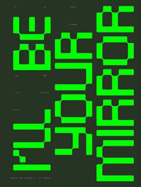 I'll Be Your Mirror: Art and the Digital Screen by Alison Hearst