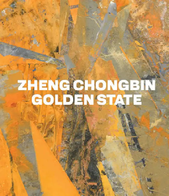 Zheng Chongbin: Golden State by Zheng Chongbin, Susanna Ferrell, Michael Govan