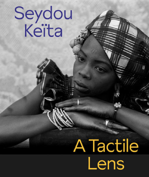 Seydou Keïta: A Tactile Lens by Seydou Keita, Catherine E. McKinley, J. Luca Ackerman