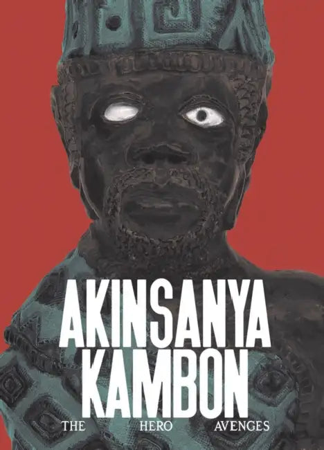 Akinsanya Kambon: The Hero Avenges by Akinsanya Kambon, Pablo José Ramírez, Zoë Ryan