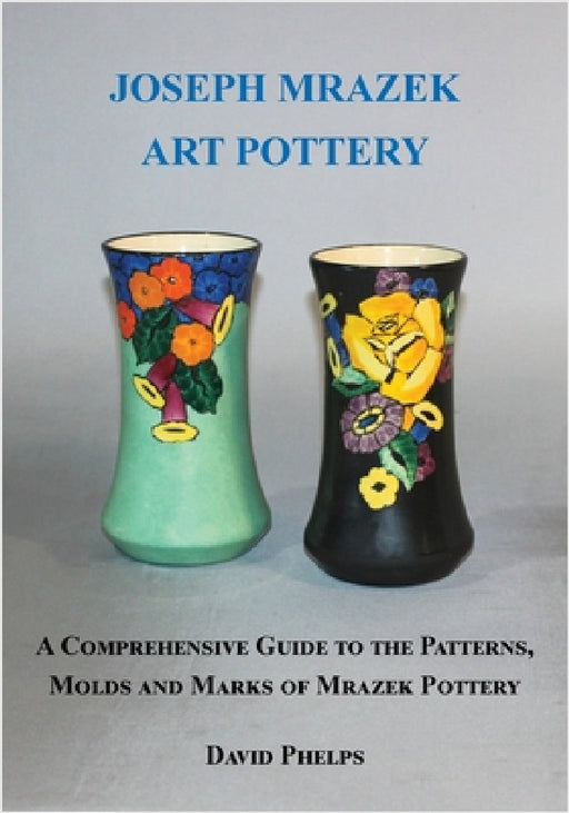 Joseph Mrazek Art Pottery by David Phelps