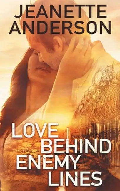 Love Behind Enemy Lines by Jeanette Anderson