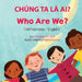Who Are We? (Vietnamese-English): Chúng Ta Là Ai? by Anneke Forzani