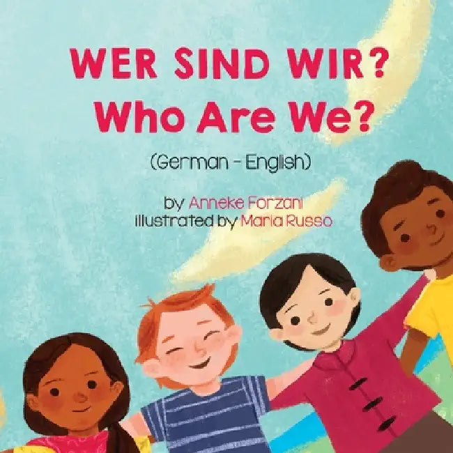 Who Are We? (German-English): Wer Sind Wir? by Anneke Forzani