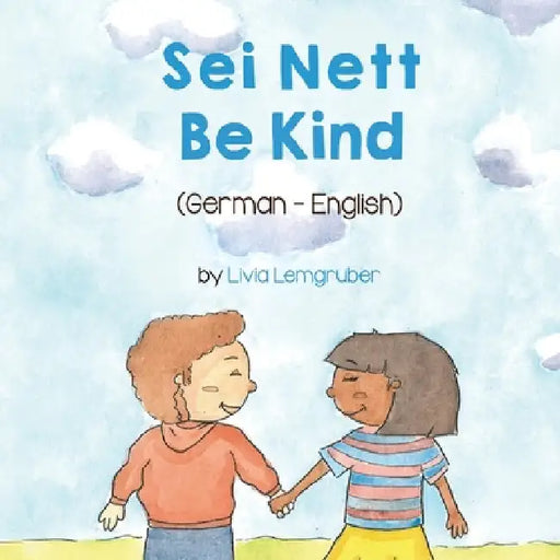 Be Kind (German-English): Sei Nett by Livia Lemgruber